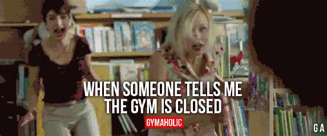 The Gym Is Closed Now The Whole Day Is Ruined Gymaholic