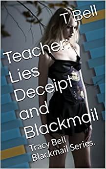 Teacher Lies Deceipt And Blackmail Tracy Bell Blackmail Series