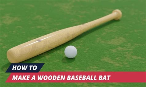 How To Make A Wooden Baseball Bat Step By Step