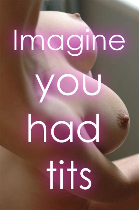 Imagine You Had Tits Udoent