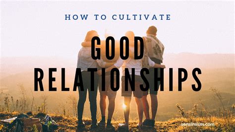 Cultivate Good Relationships Through Sensimism Grow Them Like A