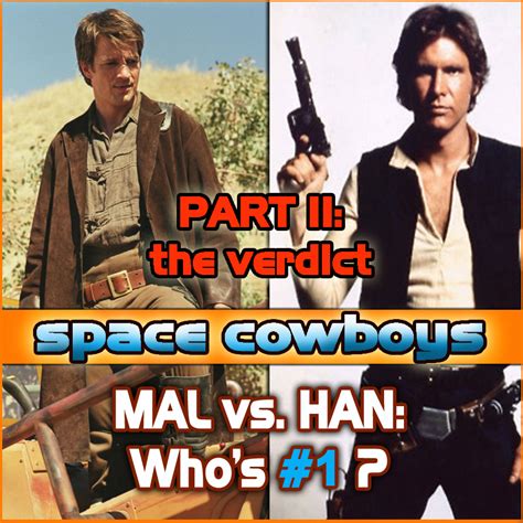 Han Solo Vs Malcolm Reynolds Whos The Ultimate Space Cowboy The