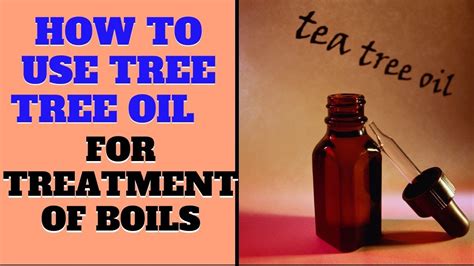 How To Use Tea Tree Oil For Treatment Of Boils Youtube