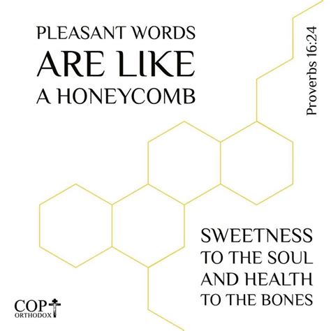 pleasant words are like a honeycomb sweetness to the soul and health to the bones proverbs 16