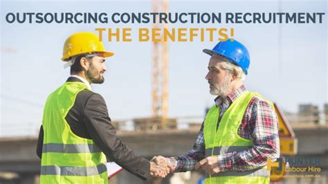 Outsourcing Construction Recruitment The Benefits Hunter Labour Hire