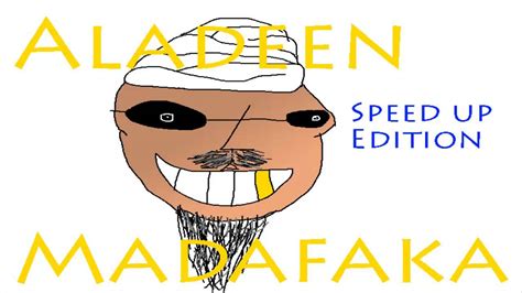 Aladeen Madafaka Speed Up Youtube