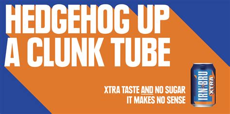 Irn Bru Outdoor Advert By The Leith Agency Hedgehog Up A Clunk Tube