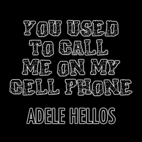 You Used To Call Me On My Cell Phone Song And Lyrics By Adele Hellos Spotify
