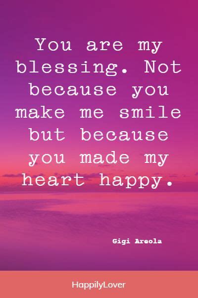 The Quote You Are My Blessing Not Because You Make Me Smile But Because