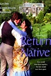 The Return of the Native Pictures - Rotten Tomatoes
