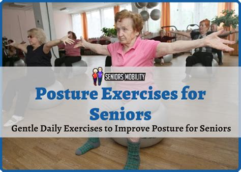 Posture Exercises For Seniors Gentle Daily Exercises To Improve