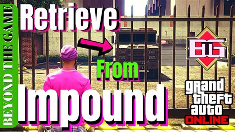 How To Retrieve Impounded Vehicle From Impound Lot Gta 5 Online Youtube