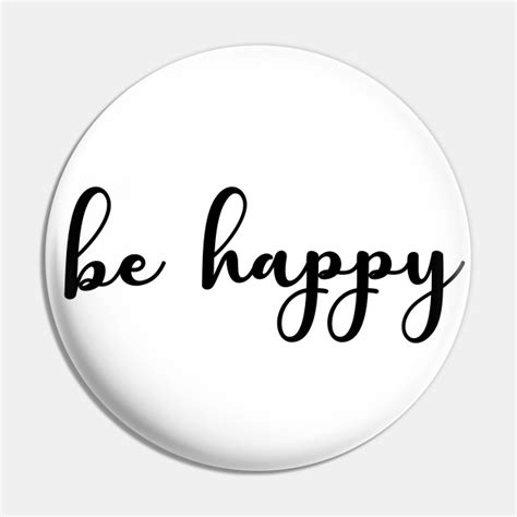 Be Happy Motivational Quote Be Happy Motivational Quote Pin Teepublic