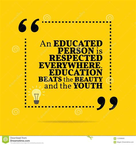 Inspirational Motivational Quote An Educated Person Is Respected