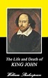 The Life and Death of King John (Annotated) eBook: William Shakespeare ...