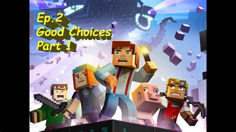 Minecraft Story Mode Episode 2 Assembly Required Part 1 Good Choices