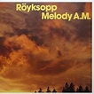 Royksopp / Melody A.M. Erlend oye-