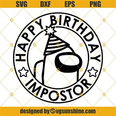 Happy Birthday Impostor Svg Among Us Svg Among Us Png Birthday T