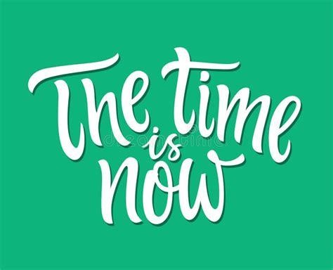 The Time Is Now Vector Hand Drawn Brush Pen Lettering Illustration