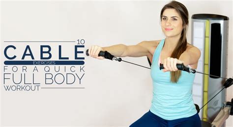 10 Cable Exercises For A Quick Full Body Workout Positive Health Wellness