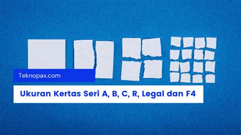 Lengkap Jenis Jenis Ukuran Kertas Seri A B C R F