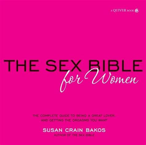 Amazon Sex Bible For Women The Complete Guide To Being A Great Lover And Getting The Orgasm