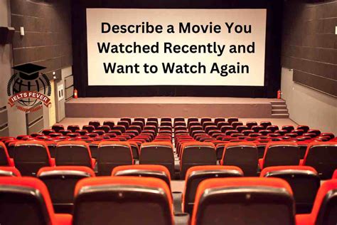 Describe A Movie You Watched Recently And Want To Watch Again Ielts Fever