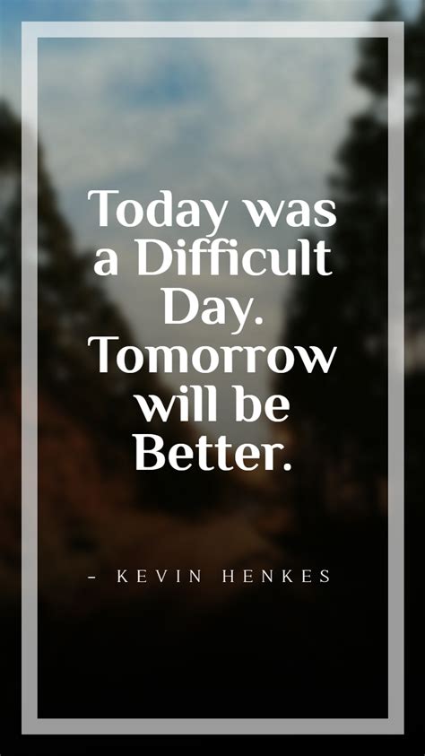 Tomorrow Will Be A Better Day Quotes Shortquotescc