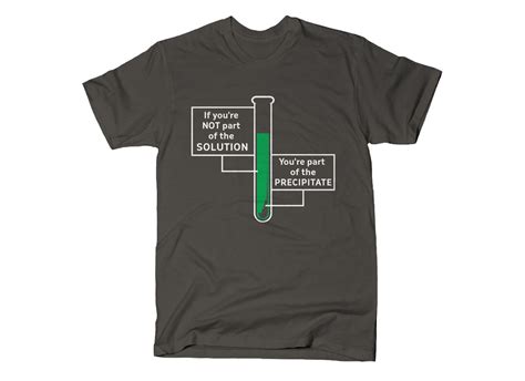 If Youre Not Part Of The Solution T Shirt Snorgtees