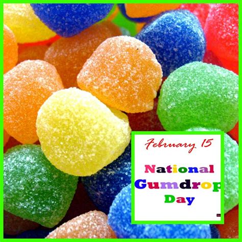 Happy National Gumdrop Day Celebrated On February 15th While Theses