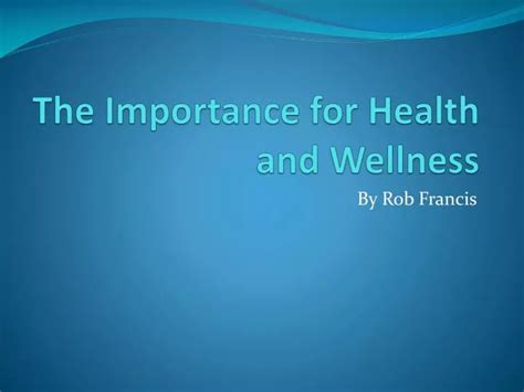Ppt The Importance For Health And Wellness Powerpoint Presentation