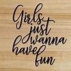 Girls Just Wanna Have Fun SVG Dxf Eps Jpg Png. Cricut Cut - Etsy