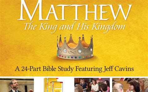 Matthew The King And His Kingdom A 24 Part Bible Study Featuring