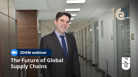 NU 10 Years Webinars The Future Of Global Supply Chains By NU GSB