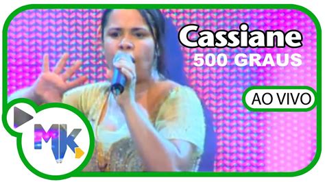 Cassiane 500 Graus Ao Vivo Youtube