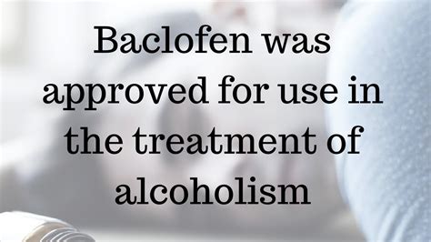 Baclofen Is A Medicine For Use In The Treatment Of Alcoholism Youtube