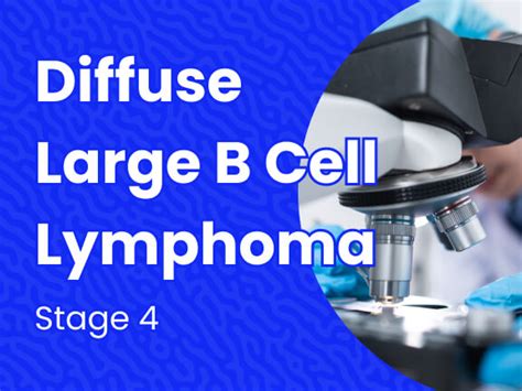 Diffuse Large B Cell Lymphoma Stage 4 Massive Bio