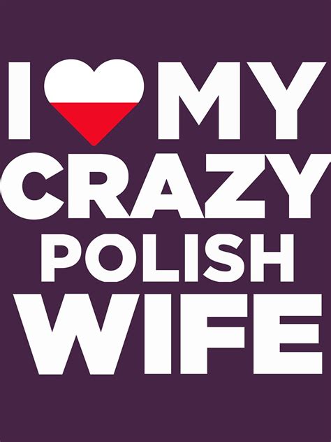 I Love My Crazy Polish Wife Cute Poland Native T Shirt T Shirt By