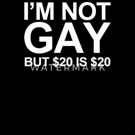 I M Not Gay But 20 Dollar Is 20 Dollar Women S Hoodie Spreadshirt