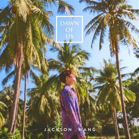 Video clip and lyrics dawn of us by jackson wang. Jackson Wang (王嘉爾) - Dawn of Us Lyrics | Genius Lyrics
