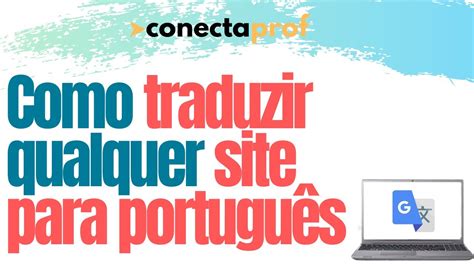 Como Traduzir Qualquer Site Para Português Youtube