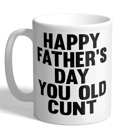 Happy You Old Cunt Funny Mug I Love Mugs