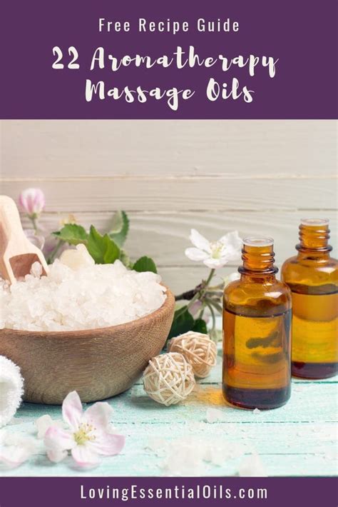 22 Aromatherapy Massage Oils Free Recipe Guide Recipe Diy Massage Oil Recipes Massage