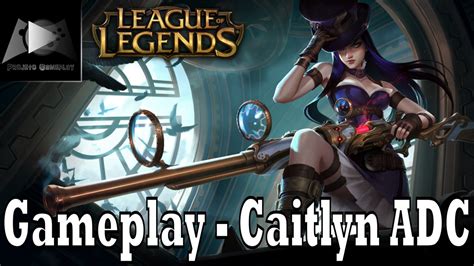 League Of Legends S Gameplay Caitlyn Adc Pt Br Youtube