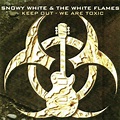 Snowy White & The White Flames - Keep Out - We Are Toxic (1999, CD ...