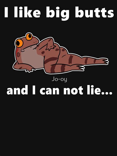 I Like Big Butts And I Can Not Lie Funny Frog T Shirt By Jo Oy