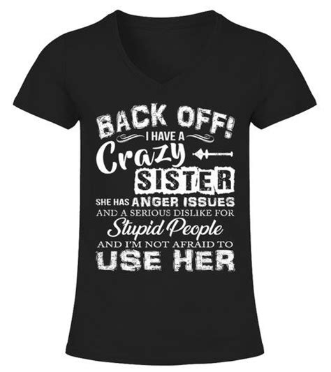 Back Off I Have A Crazy Sister Shirt V Neck T Shirt Woman Shirts Tshirts Crazy Sister