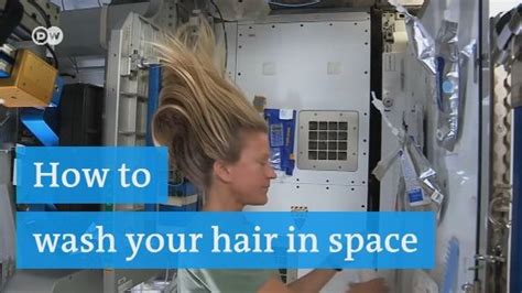 How To Wash Your Hair In Space Dw