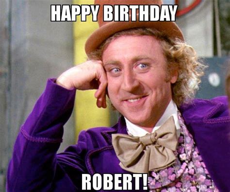 Happy Birthday Robert Willy Wonka Sarcasm Meme Meme Generator