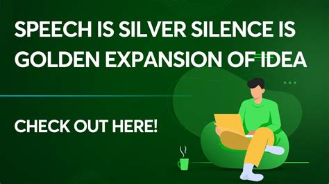 Speech Is Silver Silence Is Golden Expansion Of Idea Check Here